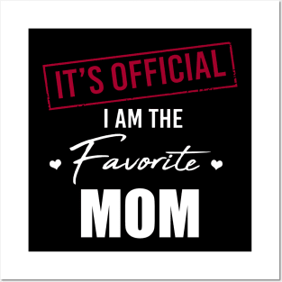 It's Official I Am The Favorite Mom Funny Mother's Day Posters and Art